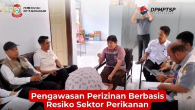 Tingkatkan Realisasi Investasi, DPMPTSP Makassar Gencar Lakukan Pengawasan Perizinan Berbasis Resiko